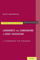 Languages and Languaging in Deaf Education: A Framework for Pedagogy by Ruth Swanwick 9780190455712