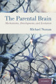 The Parental Brain: Mechanisms, Development, and Evolution by Michael Numan 9780190848675