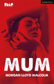 Mum by Morgan Lloyd Malcolm