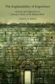 The Explainability of Experience: Realism and Subjectivity in Spinoza's Theory of the Human Mind by Ursula Renz 9780199350162