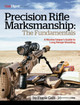 Precision Rifle Marksmanship: The Fundamentals - A Marine Sniper's Guide to Long Range Shooting: A Marine Sniper's Guide to Long Range Shooting by Frank Galli