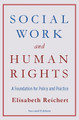 Social Work and Human Rights: A Foundation for Policy and Practice by Elisabeth Reichert 9780231149938