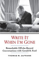Write It When I'm Gone: Remarkable Off-the-Record Conversations with Gerald R. Ford by Thomas M. DeFrank 9780425223482