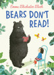 Bears Don't Read! by Emma Chichester Clark