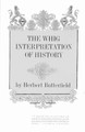 The Whig Interpretation of History by Herbert Butterfield 9780393003185