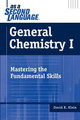 General Chemistry I as a Second Language: Mastering the Fundamental Skills by David R. Klein 9780471716624