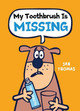 My Toothbrush Is Missing! by Jan Thomas 9780544966352