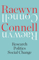 Raewyn Connell: Research, Politics, Social Change by Raewyn Connell 9780522879629