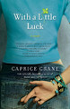With a Little Luck: A Novel by Caprice Crane 9780553386240