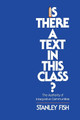 Is There a Text in This Class?: The Authority of Interpretive Communities by Stanley Fish 9780674467262