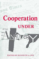 Cooperation under Anarchy by Kenneth A. Oye 9780691022406