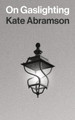 On Gaslighting by Kate Abramson 9780691249384