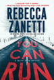 You Can Run: A Gripping Novel of Suspense Rebecca Zanetti 9781420154320