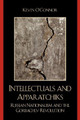 Intellectuals and Apparatchiks: Russian Nationalism and the Gorbachev Revolution by Kevin C. O'Connor, Ph.D. 9780739131220