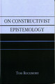 On Constructivist Epistemology by Tom Rockmore 9780742543201