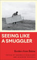 Seeing Like a Smuggler: Borders from Below by Shahram Khosravi 9780745341606