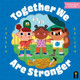 Together We Are Stronger by Teresa Bellon