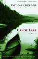 Canoe Lake by Roy MacGregor 9780771054600