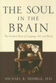 The Soul in the Brain: The Cerebral Basis of Language, Art, and Belief by Michael R. Trimble 9780801884818