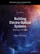 Building Electro-Optical Systems: Making It All Work Philip C. D. Hobbs (IBM Thomas J. Watson Research Center) 9781119438977