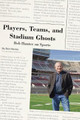 Players, Teams, and Stadium Ghosts: Bob Hunter on Sports by Bob Hunter 9780821423851