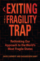 Exiting the Fragility Trap: Rethinking Our Approach to the World's Most Fragile States by David Carment 9780821424483