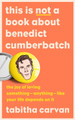This is Not a Book About Benedict Cumberbatch by Tabitha Carvan