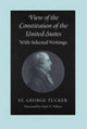 View of the Constitution of the United States: With Selected Writings by St George Tucker 9780865972018