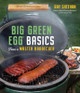 Big Green Egg Basics from a Master Barbecuer by Ray Sheehan