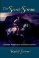 The Secret Stream: Christian Rosenkreutz and Rosicrucianism by Rudolf Steiner 9780880104753