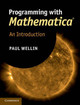 Programming with Mathematica (R): An Introduction by Paul Wellin 9781107009462