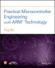 Practical Microcontroller Engineering with ARM   Technology by Ying Bai 9781119052371