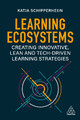 Learning Ecosystems: Creating Innovative, Lean and Tech-driven Learning Strategies by Katja Schipperheijn 9781398607422