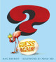 Guess Again! by Mac Barnett 9781416955665