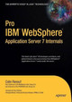 Pro (IBM) WebSphere Application Server 7 Internals by Colin Renouf 9781430219583