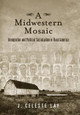 A Midwestern Mosaic: Immigration and Political Socialization in Rural America by J. Celeste Lay 9781439907931