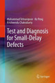 Test and Diagnosis for Small-Delay Defects by Mohammad Tehranipoor 9781441982964