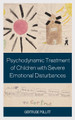 Psychodynamic Treatment of Children with Severe Emotional Disturbances by Gertrude Pollitt 9781442256071