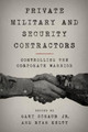 Private Military and Security Contractors: Controlling the Corporate Warrior by Jr., Gary, Schaub 9781442260214