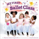 My First Ballet Class: A Book with Foldout Pages! by Alyssa Satin Capucilli 9781442408951