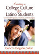 Creating a College Culture for Latino Students: Successful Programs, Practices, and Strategies by Concha Delgado Gaitan 9781452257709