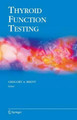 Thyroid Function Testing by Gregory A. Brent 9781461425755