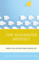 The Maximizer Mindset: Work Less, Achieve More, Spread Joy by Katie Alaniz 9781475863628