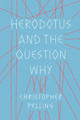 Herodotus and the Question Why by Christopher Pelling 9781477324257