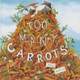 Too Many Carrots by Katy Hudson 9781479596188