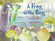 A Frog in the Bog by Karma Wilson 9781481444521