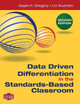 Data Driven Differentiation in the Standards-Based Classroom by Gayle H. Gregory 9781483332499