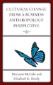 Cultural Change from a Business Anthropology Perspective by Maryann McCabe 9781498544511