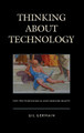 Thinking about Technology: How the Technological Mind Misreads Reality by Gil Germain 9781498549530