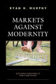 Markets against Modernity: Ecological Irrationality, Public and Private by Ryan H. Murphy